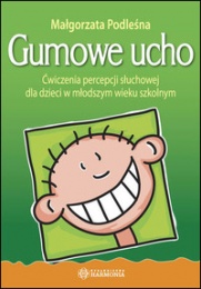 GUMOWE UCHO – Ćwiczenia percepcji słuchowej dla dzieci w młodszym wieku szkolnym